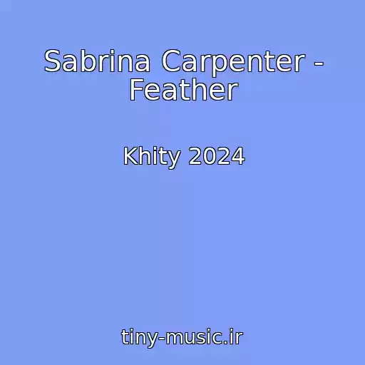 کاور آهنگ Sabrina Carpenter - Feather از Khity 2024
