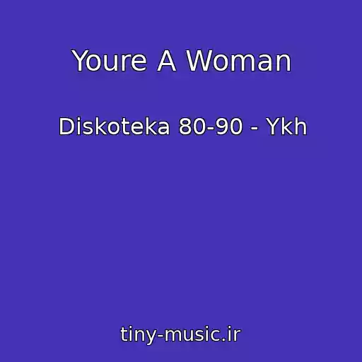 کاور آهنگ Youre A Woman از Diskoteka 80-90 - Ykh
