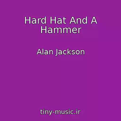 کاور آهنگ Hard Hat And A Hammer از Alan Jackson