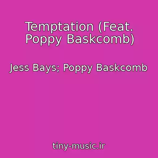 کاور آهنگ Temptation (Feat. Poppy Baskcomb) از Jess Bays; Poppy Baskcomb