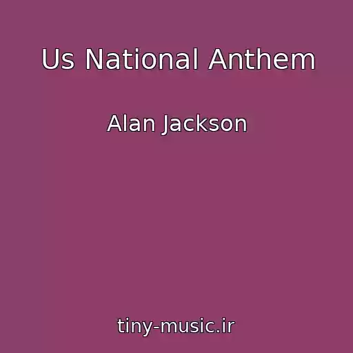 کاور آهنگ Us National Anthem از Alan Jackson
