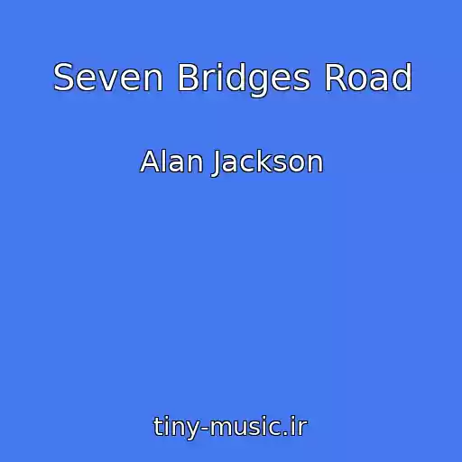 کاور آهنگ Seven Bridges Road از Alan Jackson