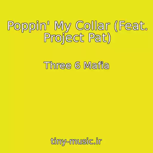 کاور آهنگ Poppin' My Collar (Feat. Project Pat) از Three 6 Mafia