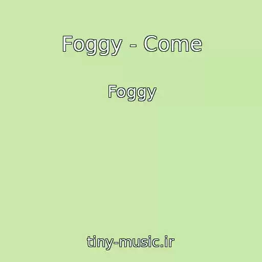 کاور آهنگ Foggy - Come از Foggy