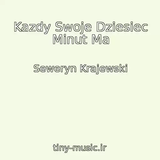 کاور آهنگ Kazdy Swoje Dziesiec Minut Ma از Seweryn Krajewski