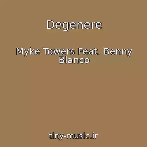 کاور آهنگ Degenere از Myke Towers Feat. Benny Blanco