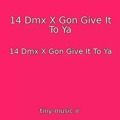کاور آهنگ 14 Dmx X Gon Give It To Ya از 14 Dmx X Gon Give It To Ya