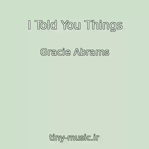 کاور آهنگ I Told You Things از Gracie Abrams