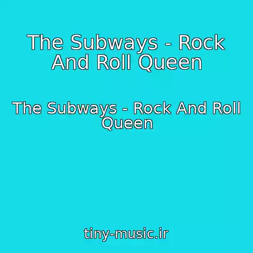 کاور آهنگ The Subways - Rock And Roll Queen از The Subways - Rock And Roll Queen