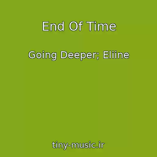 کاور آهنگ End Of Time از Going Deeper; Eliine