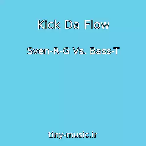 کاور آهنگ Kick Da Flow از Sven-R-G Vs. Bass-T