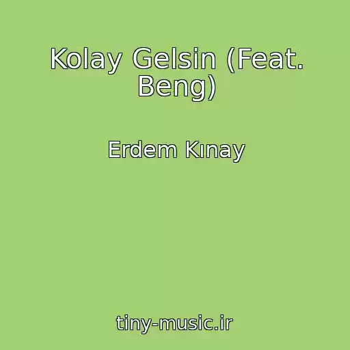 کاور آهنگ Kolay Gelsin (Feat. Beng) از Erdem Kınay