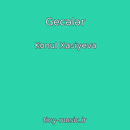 کاور آهنگ Gecələr از Konul Xasiyeva