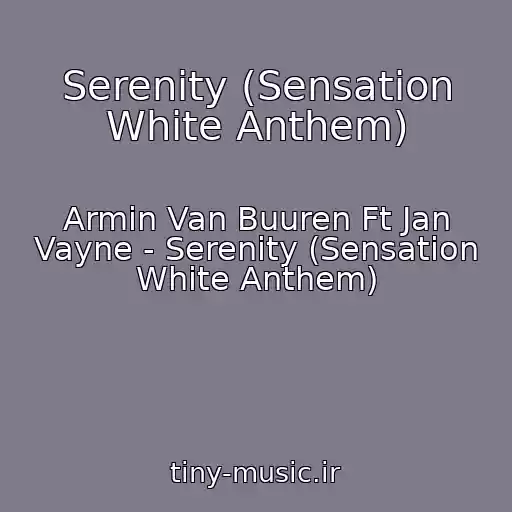 کاور آهنگ Serenity (Sensation White Anthem) از Armin Van Buuren Ft Jan Vayne - Serenity (Sensation White Anthem)