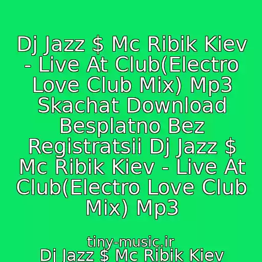 کاور آهنگ Dj Jazz $ Mc Ribik Kiev - Live At Club(Electro Love Club Mix) Mp3 Skachat Download Besplatno Bez Registratsii Dj Jazz $ Mc Ribik Kiev - Live At Club(Electro Love Club Mix) Mp3 از Dj Jazz $ Mc Ribik Kiev