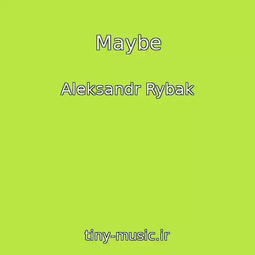 کاور آهنگ Maybe از Aleksandr Rybak