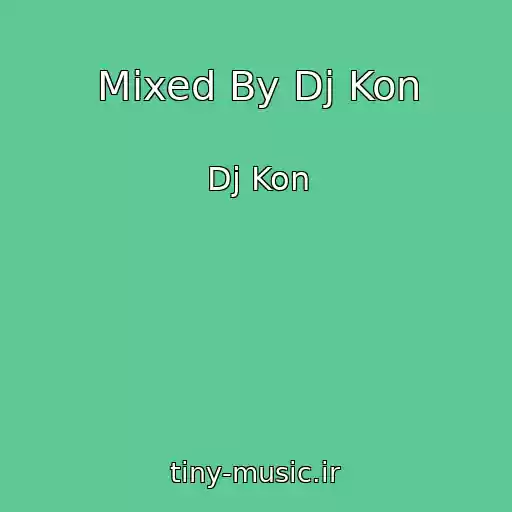 کاور آهنگ Mixed By Dj Kon از Dj Kon