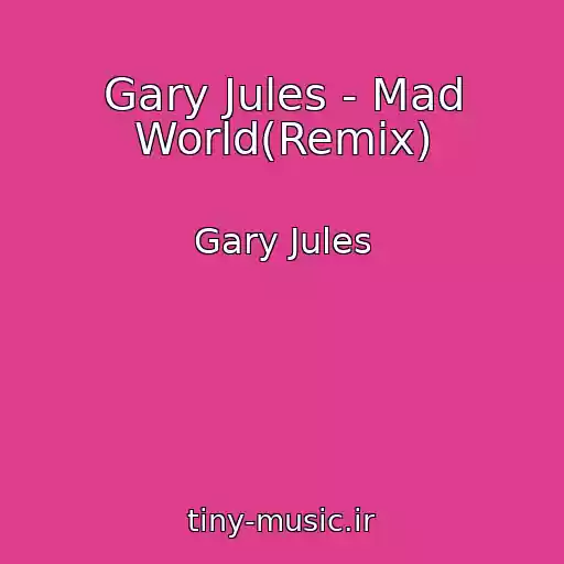 کاور آهنگ Gary Jules - Mad World(Remix) از Gary Jules