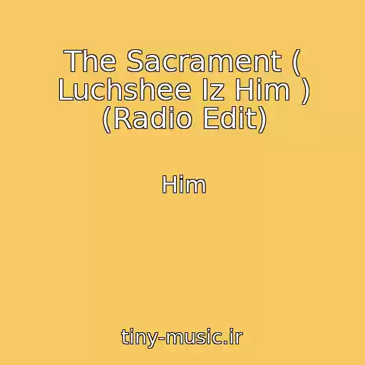 کاور آهنگ The Sacrament ( Luchshee Iz Him ) (Radio Edit) از Him