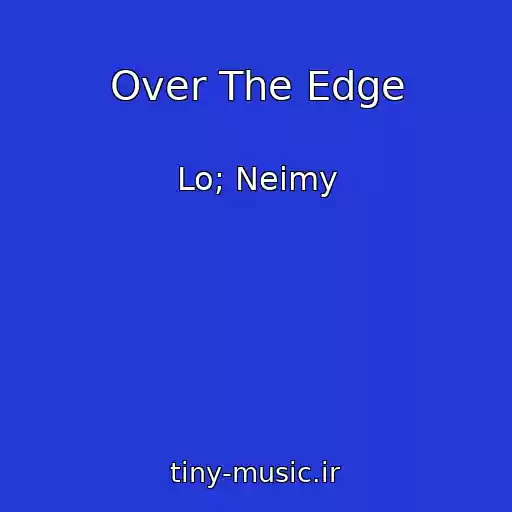 کاور آهنگ Over The Edge از Lo; Neimy