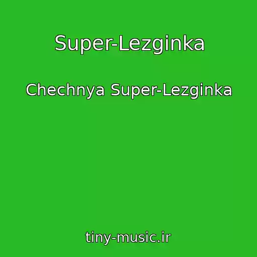 کاور آهنگ Super-Lezginka از Chechnya Super-Lezginka