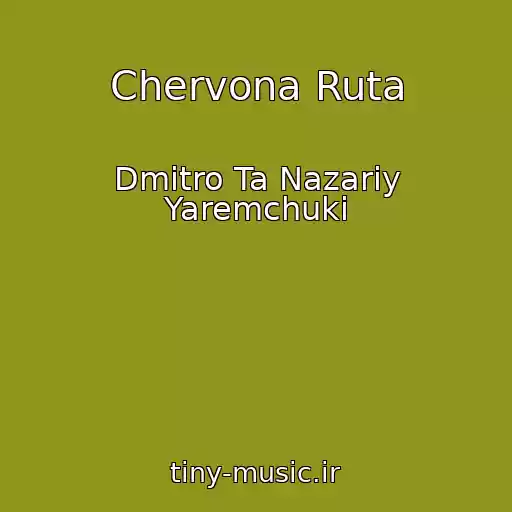 کاور آهنگ Chervona Ruta از Dmitro Ta Nazarіy Yaremchuki