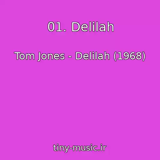 کاور آهنگ 01. Delilah از Tom Jones - Delilah (1968)
