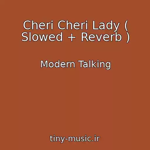کاور آهنگ Cheri Cheri Lady ( Slowed + Reverb ) از Modern Talking