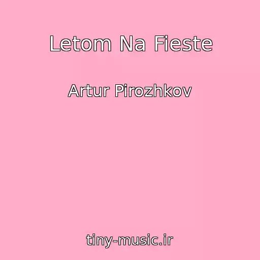 کاور آهنگ Letom Na Fieste از Artur Pirozhkov