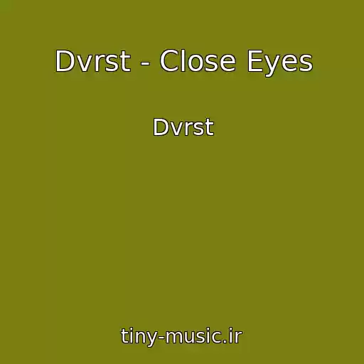 کاور آهنگ Dvrst - Close Eyes از Dvrst