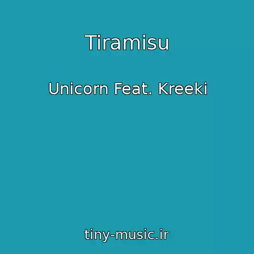 کاور آهنگ Tiramisu از Unicorn Feat. Kreeki