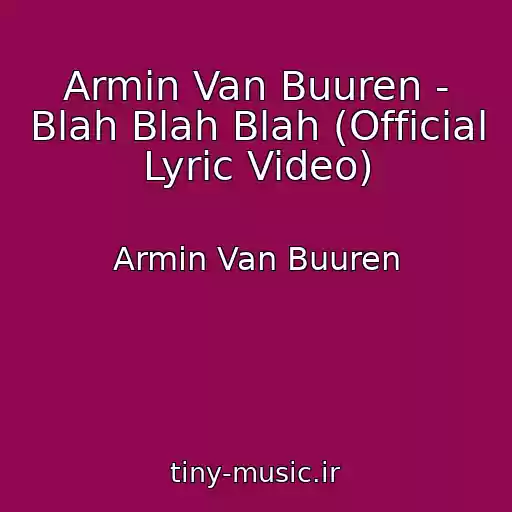 کاور آهنگ Armin Van Buuren - Blah Blah Blah (Official Lyric Video) از Armin Van Buuren