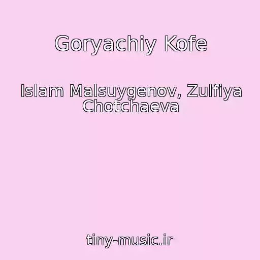 کاور آهنگ Goryachiy Kofe از Islam Malsuygenov, Zulfiya Chotchaeva