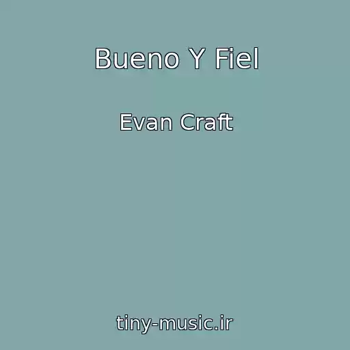 کاور آهنگ Bueno Y Fiel از Evan Craft