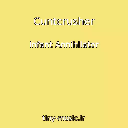 کاور آهنگ Cuntcrusher از Infant Annihilator