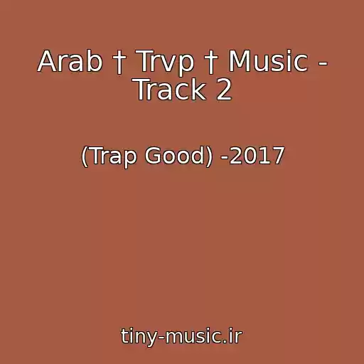 کاور آهنگ Arab † Trvp † Music - Track 2 از (Trap Good) -2017