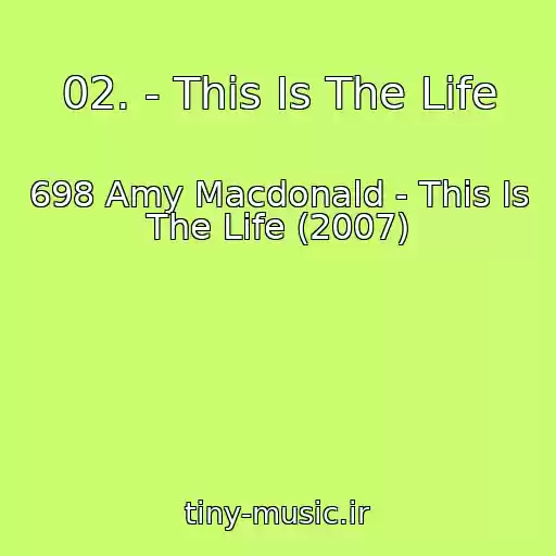 کاور آهنگ 02. - This Is The Life از 698 Amy Macdonald - This Is The Life (2007)