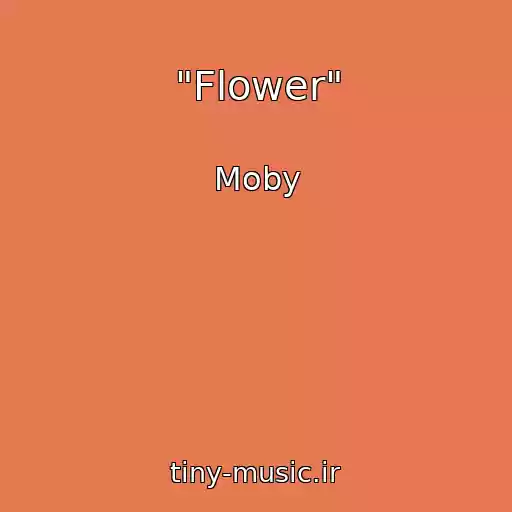 کاور آهنگ "Flower" از Moby