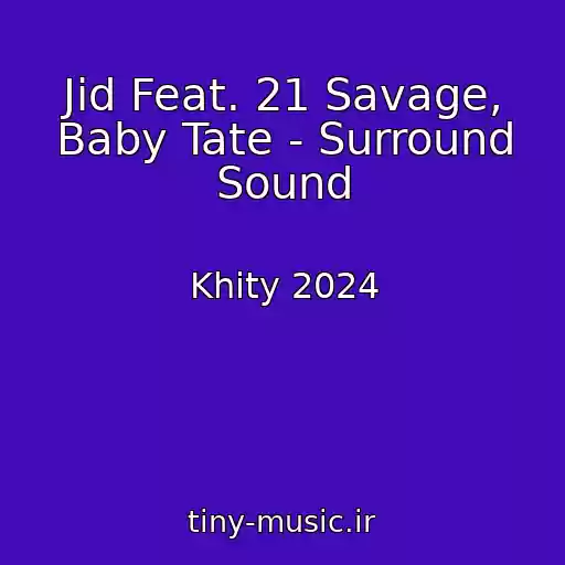 کاور آهنگ Jid Feat. 21 Savage, Baby Tate - Surround Sound از Khity 2024