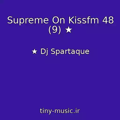 کاور آهنگ Supreme On Kissfm 48 (9) ★ از ★ Dj Spartaque