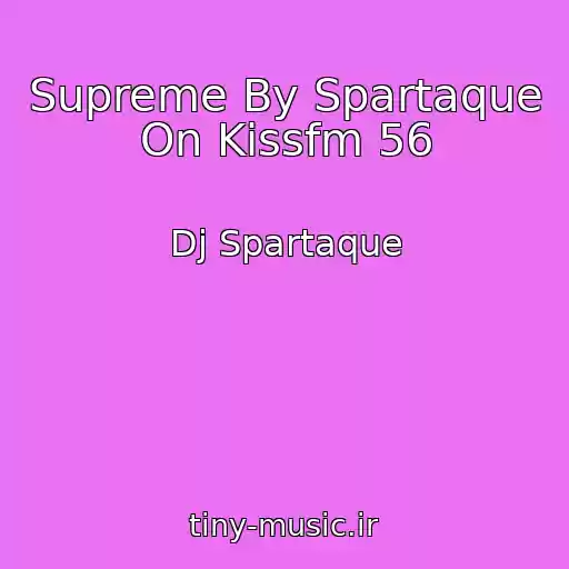کاور آهنگ Supreme By Spartaque On Kissfm 56 از Dj Spartaque