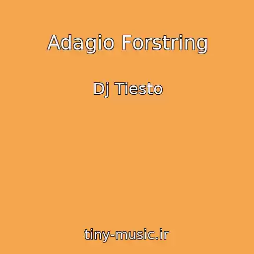 کاور آهنگ Adagio Forstring از Dj Tiesto