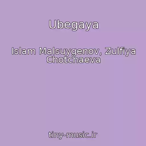 کاور آهنگ Ubegaya از Islam Malsuygenov, Zulfiya Chotchaeva