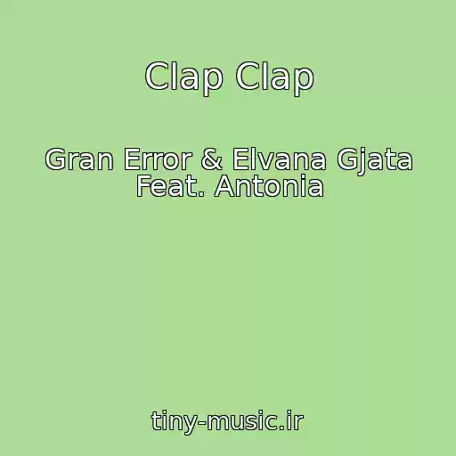 کاور آهنگ Clap Clap از Gran Error & Elvana Gjata Feat. Antonia