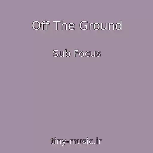 کاور آهنگ Off The Ground از Sub Focus