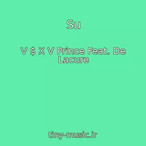 کاور آهنگ Su از V $ X V Prince Feat. De Lacure