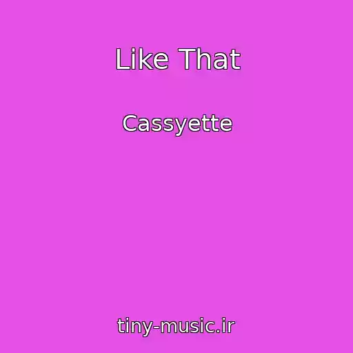 کاور آهنگ Like That از Cassyette