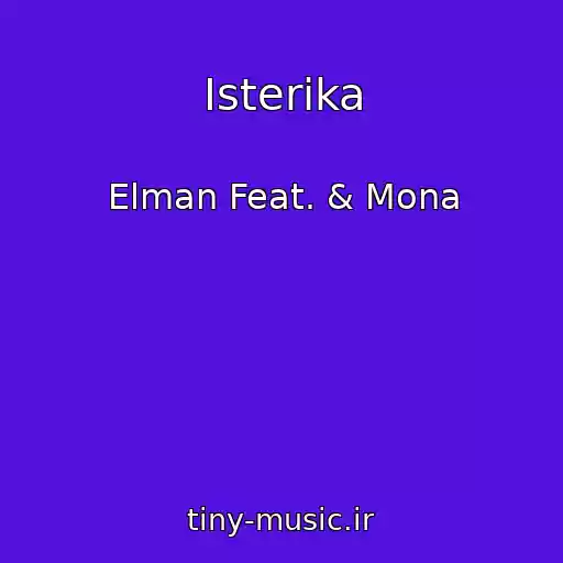 کاور آهنگ Isterika از Elman Feat. & Mona