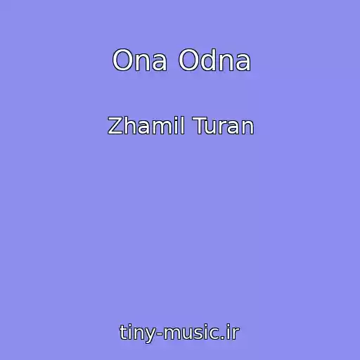 کاور آهنگ Ona Odna از Zhamil Turan
