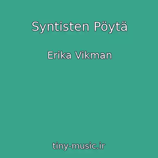 کاور آهنگ Syntisten Pöytä از Erika Vikman